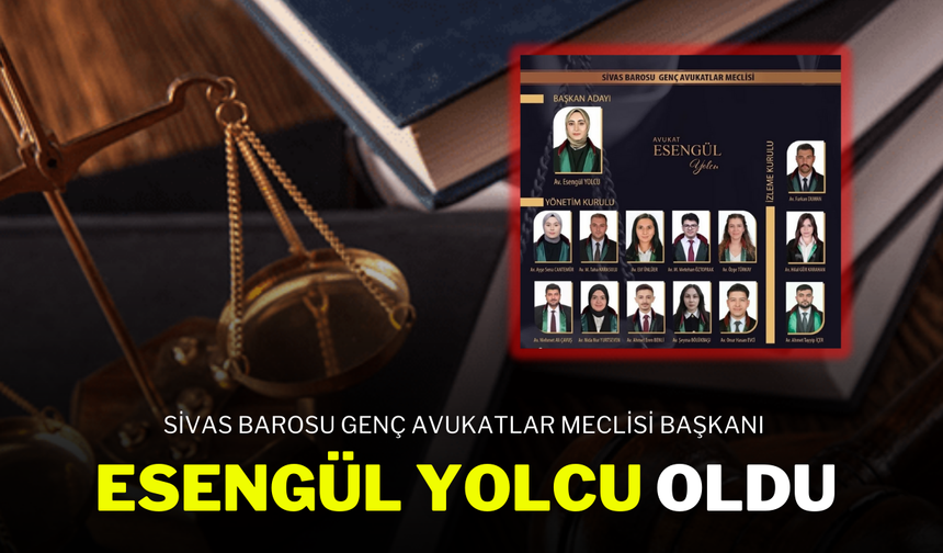 Sivas Barosu Genç Avukatlar Meclisi Başkanı Esengül Yolcu Oldu