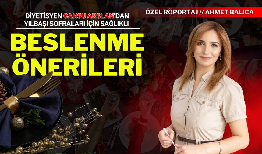 Diyetisyen Cansu Arslan’dan Yılbaşı Sofraları İçin Sağlıklı Beslenme Önerileri