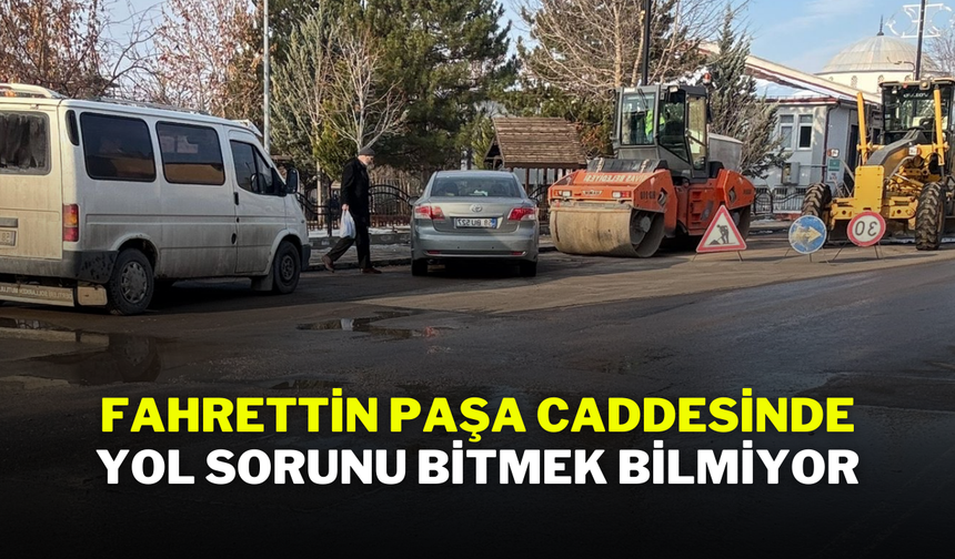 Fahrettin Paşa Caddesinde Yol Sorunu Bitmek Bilmiyor