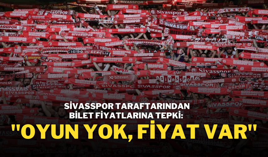 Sivasspor Taraftarından Bilet Fiyatlarına Tepki: "Oyun Yok, Fiyat Var"