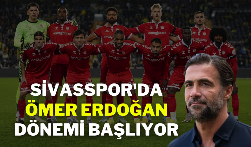 Sivasspor'da Ömer Erdoğan Dönemi Başlıyor