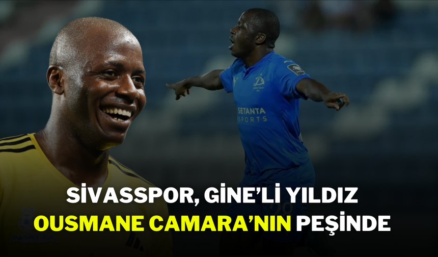 Sivasspor, Gine’li Yıldız Ousmane Camara’nın Peşinde