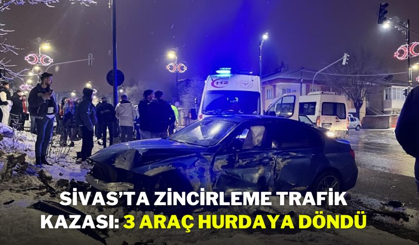 Sivas’ta Zincirleme Trafik Kazası: 3 Araç Hurdaya Döndü