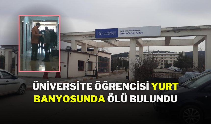 Sivas’ta Üniversite Öğrencisi KYK Yurdunda Ölü Bulundu