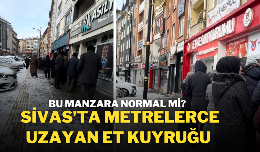 Bu Manzara Normal mi? Sivas’ta Metrelerce Uzayan Et Kuyruğu